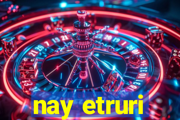 nay etruri